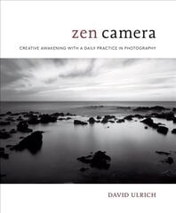Zen Camera: Creative Awakening with a Daily Practice in Photography цена и информация | Книги по фотографии | 220.lv