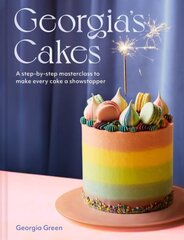 Georgia's Cakes: A Step-by-Step Masterclass to Make Every Cake a Showstopper цена и информация | Книги рецептов | 220.lv