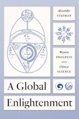 Global Enlightenment: Western Progress and Chinese Science cena un informācija | Ekonomikas grāmatas | 220.lv