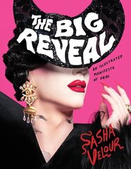 Big Reveal: An Illustrated Manifesto of Drag цена и информация | Биографии, автобиогафии, мемуары | 220.lv