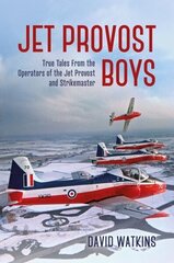 Jet Provost Boys: True Tales from the Operators of the Jet Provost and Strikemaster cena un informācija | Sociālo zinātņu grāmatas | 220.lv