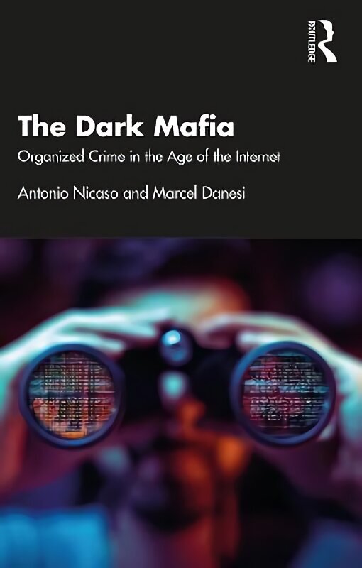 Dark Mafia: Organized Crime in the Age of the Internet цена и информация | Sociālo zinātņu grāmatas | 220.lv