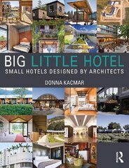 Big Little Hotel: Small Hotels Designed by Architects cena un informācija | Grāmatas par arhitektūru | 220.lv