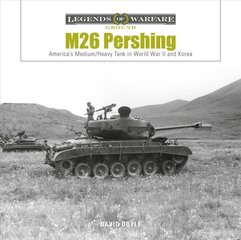 M26 Pershing: America's Medium/Heavy Tank in World War II and Korea: America's Medium/Heavy Tank in World War II and Korea цена и информация | Книги по социальным наукам | 220.lv