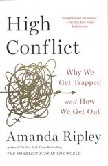 High Conflict: Why We Get Trapped and How We Get Out цена и информация | Книги по социальным наукам | 220.lv