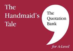 Quotation Bank: The Handmaid's Tale A-Level Revision and Study Guide for English Literature 2022 цена и информация | Исторические книги | 220.lv