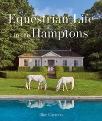 Equestrian Life in the Hamptons: In the Hamptons цена и информация | Книги по фотографии | 220.lv