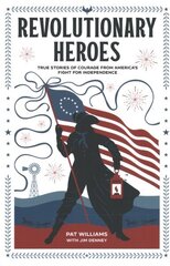 Revolutionary Heroes - True Stories of Courage from America`s Fight for Independence cena un informācija | Biogrāfijas, autobiogrāfijas, memuāri | 220.lv