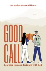 Good Call: Learning to make decisions with God New edition цена и информация | Духовная литература | 220.lv