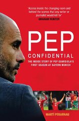 Pep Confidential: The Inside Story of Pep Guardiola's First Season at Bayern Munich New in B-Paperback cena un informācija | Grāmatas par veselīgu dzīvesveidu un uzturu | 220.lv
