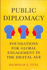 Public Diplomacy: Foundations for Global Engagement in the Digital Age цена и информация | Книги по социальным наукам | 220.lv