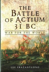 Battle of Actium 31 BC: War for the World: War for the World цена и информация | Исторические книги | 220.lv