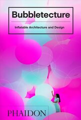 Bubbletecture: Inflatable Architecture and Design цена и информация | Книги по архитектуре | 220.lv