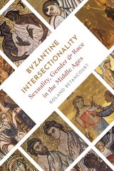 Byzantine Intersectionality: Sexuality, Gender, and Race in the Middle Ages cena un informācija | Vēstures grāmatas | 220.lv