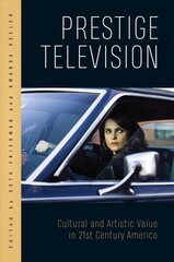 Prestige Television: Cultural and Artistic Value in Twenty-First-Century America цена и информация | Книги об искусстве | 220.lv