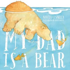 My Dad is a Bear cena un informācija | Grāmatas mazuļiem | 220.lv