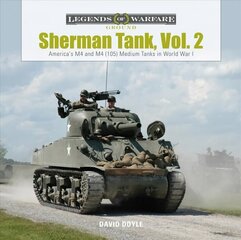 Sherman Tank, Vol. 2: America's M4 and M4 (105) Medium Tanks in World War II: America's M4 and M4 (105) Medium Tanks in World War II цена и информация | Исторические книги | 220.lv