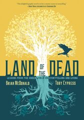 Land of the Dead: Lessons from the Underworld on Storytelling and Living цена и информация | Фантастика, фэнтези | 220.lv