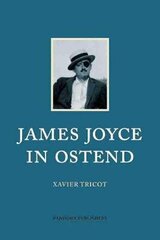 James Joyce in Ostend цена и информация | Биографии, автобиогафии, мемуары | 220.lv