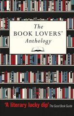 Book Lovers' Anthology: A Compendium of Writing about Books, Readers and Libraries 2nd edition cena un informācija | Stāsti, noveles | 220.lv