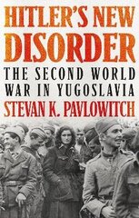 Hitler's New Disorder: The Second World War in Yugoslavia цена и информация | Исторические книги | 220.lv