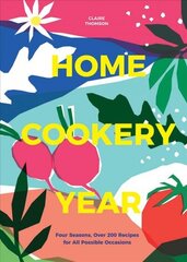 Home Cookery Year: Four Seasons, Over 200 Recipes for All Possible Occasions cena un informācija | Pavārgrāmatas | 220.lv