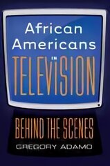 African Americans in Television: Behind the Scenes New edition cena un informācija | Mākslas grāmatas | 220.lv