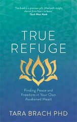 True Refuge: Finding Peace and Freedom in Your Own Awakened Heart cena un informācija | Garīgā literatūra | 220.lv