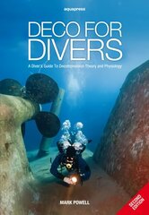 Deco for Divers: A Diver's Guide to Decompression Theory and Physiology 2nd Revised edition cena un informācija | Grāmatas par veselīgu dzīvesveidu un uzturu | 220.lv