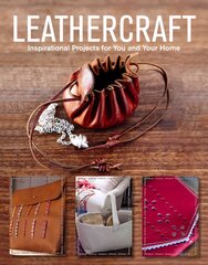 Leathercraft: Inspirational Projects for You and Your Home: Inspirational Projects for You and Your Home cena un informācija | Grāmatas par veselīgu dzīvesveidu un uzturu | 220.lv
