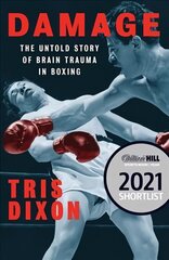 Damage: The Untold Story of Brain Trauma in Boxing (Shortlisted for the William Hill   Sports Book of the Year Prize) цена и информация | Книги о питании и здоровом образе жизни | 220.lv