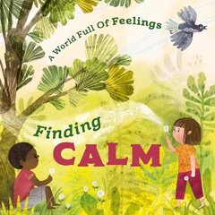 World Full of Feelings: Finding Calm cena un informācija | Grāmatas pusaudžiem un jauniešiem | 220.lv