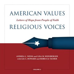 American Values, Religious Voices, Volume 2 - Letters of Hope from People of Faith: Letters of Hope by People of Faith (2021 Edition) цена и информация | Духовная литература | 220.lv