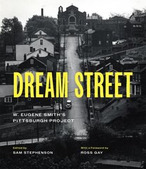 Dream Street: W. Eugene Smith's Pittsburgh Project First Edition, Enlarged cena un informācija | Grāmatas par fotografēšanu | 220.lv