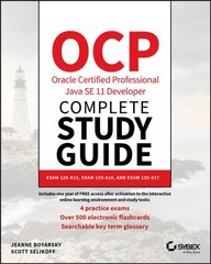 OCP Oracle Certified Professional Java SE 11 Developer Complete Study Guide: Exam 1Z0-815, Exam 1Z0-816, and Exam 1Z0-817 cena un informācija | Ekonomikas grāmatas | 220.lv