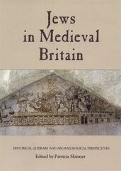 Jews in Medieval Britain: Historical, Literary and Archaeological Perspectives цена и информация | Исторические книги | 220.lv
