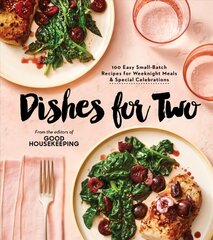 Good Housekeeping Dishes For Two: 125 Easy Small-Batch Recipes for Weeknight Meals & Special Celebrations цена и информация | Книги рецептов | 220.lv