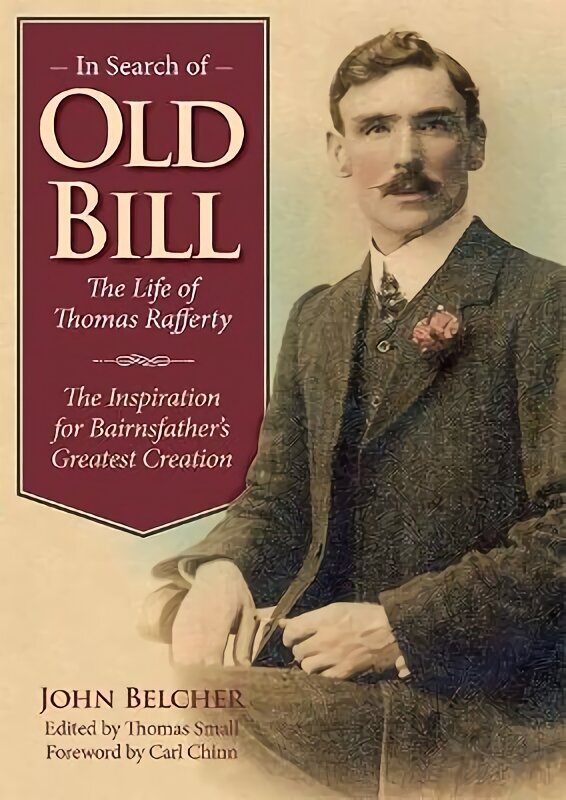 In Search of Old Bill: The Life of Thomas Rafferty цена и информация | Vēstures grāmatas | 220.lv