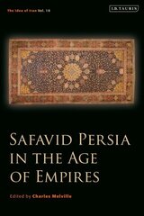 Safavid Persia in the Age of Empires: The Idea of Iran Vol. 10 цена и информация | Исторические книги | 220.lv