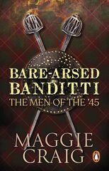 Bare-Arsed Banditti: The Men of the '45 цена и информация | Исторические книги | 220.lv