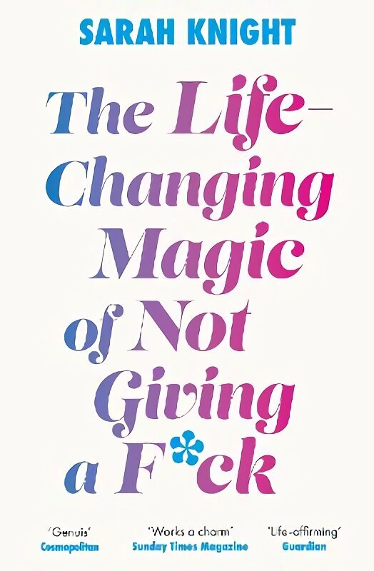 Life-Changing Magic of Not Giving a F**k: The bestselling book everyone is talking about cena un informācija | Pašpalīdzības grāmatas | 220.lv