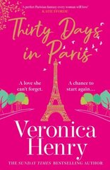 Thirty Days in Paris: The gorgeously escapist, romantic and uplifting new novel from the Sunday Times bestselling author цена и информация | Фантастика, фэнтези | 220.lv
