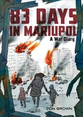 83 Days in Mariupol: A War Diary цена и информация | Книги для подростков и молодежи | 220.lv