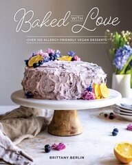 Baked With Love: Over 110 Allergen-Friendly Vegan Desserts cena un informācija | Pavārgrāmatas | 220.lv