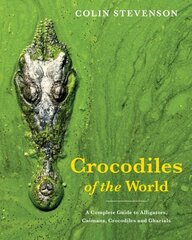 Crocodiles of the World: The Alligators, Caimans, Crocodiles and Gharials of the World cena un informācija | Ekonomikas grāmatas | 220.lv