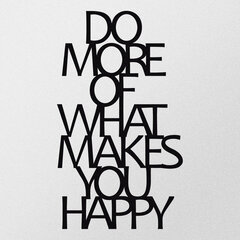 Sienas dekorācija Do More Of What Makes You Happy, 1 vnt. cena un informācija | Interjera priekšmeti | 220.lv