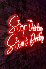 Dekoratīvs sienas apgaismojums Stop Thinking Start Drinking, 1 vnt. cena un informācija | Interjera priekšmeti | 220.lv