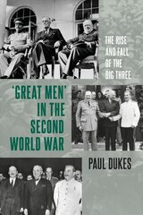 Great Men in the Second World War: The Rise and Fall of the Big Three cena un informācija | Vēstures grāmatas | 220.lv