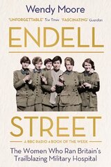 Endell Street: The Women Who Ran Britain's Trailblazing Military Hospital Main cena un informācija | Vēstures grāmatas | 220.lv