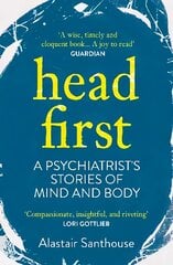 Head First: A Psychiatrist's Stories of Mind and Body Main цена и информация | Самоучители | 220.lv